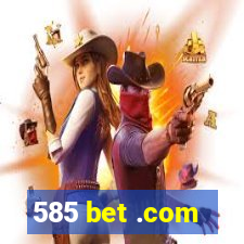 585 bet .com